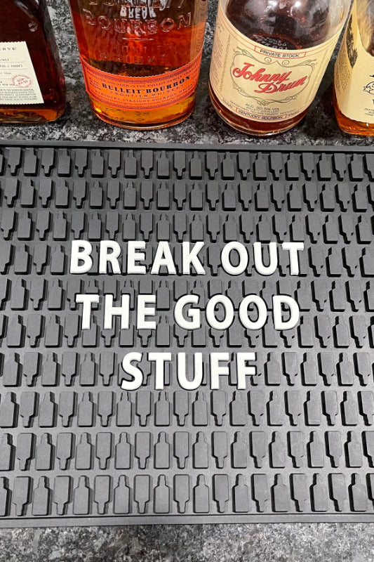 bar mat - break out the good stuff