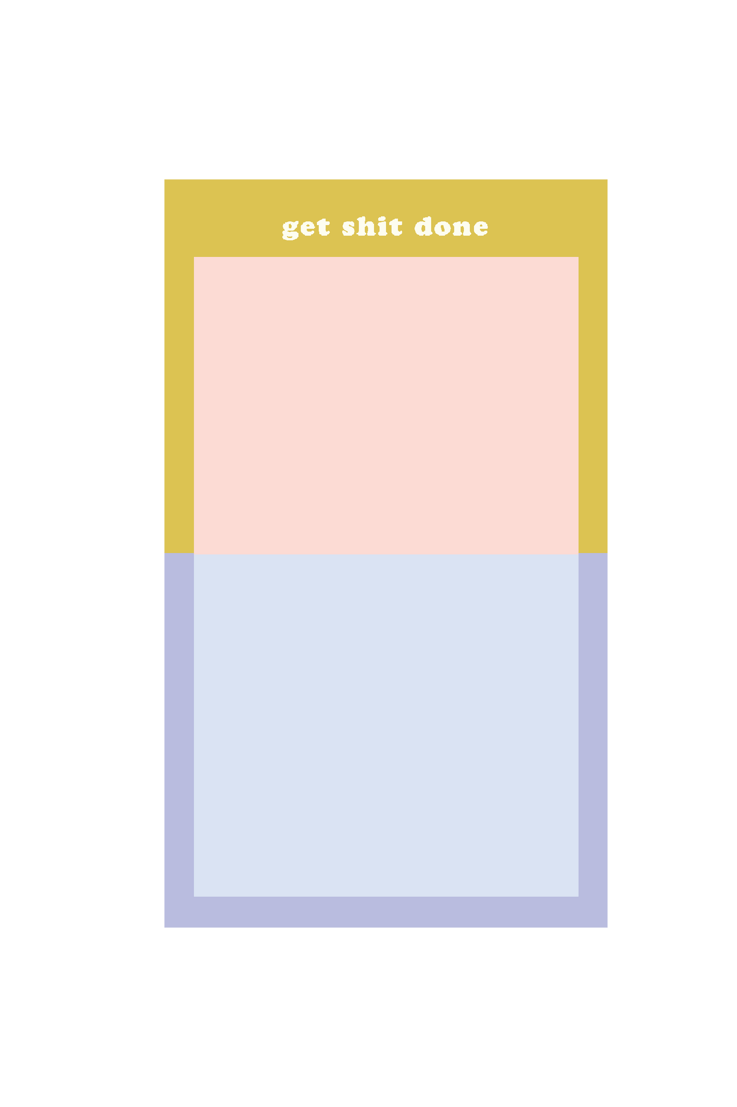 tearaway notepad - get shit done