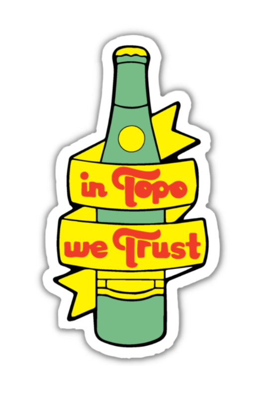 in topo we trust sticker