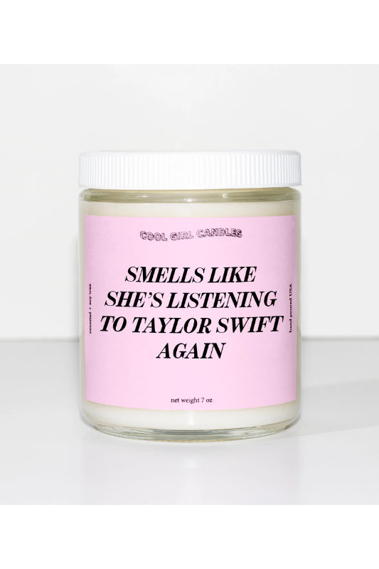 smells like she's listening to Taylor Swift again candle