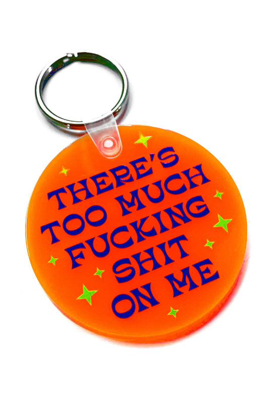 there's too much fucking shit on me keychain