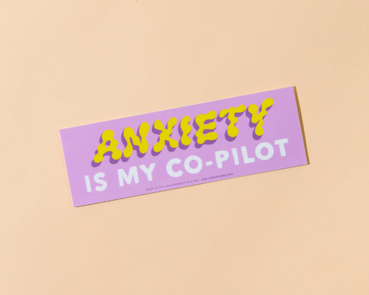 anxiety is my co-pilot bumper sticker