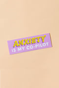 anxiety is my co-pilot bumper sticker