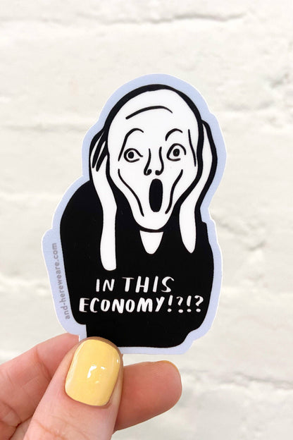 in this economy!?!? sticker
