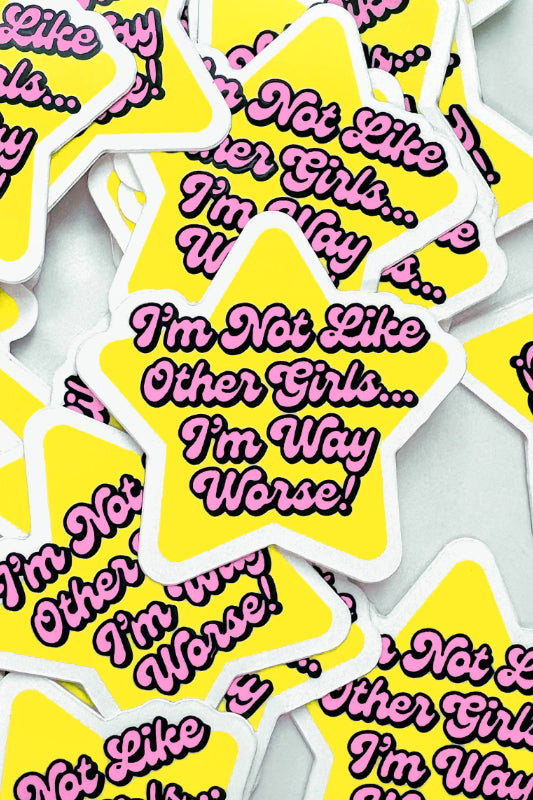 i'm not like other girls i'm way worse mini sticker