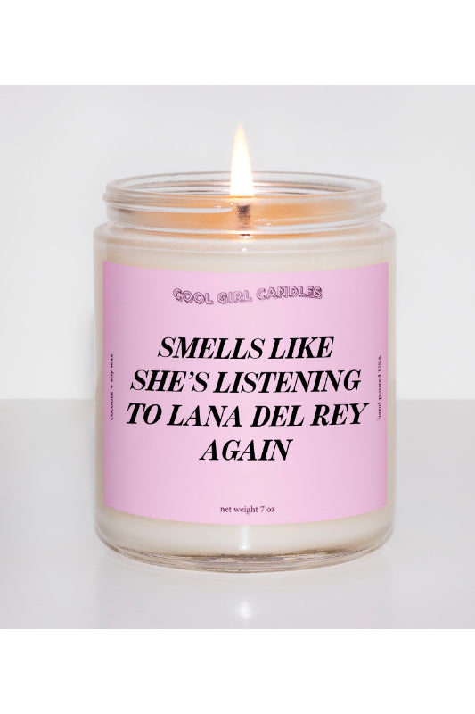 smells like she's listening to Lana Del Rey again candle