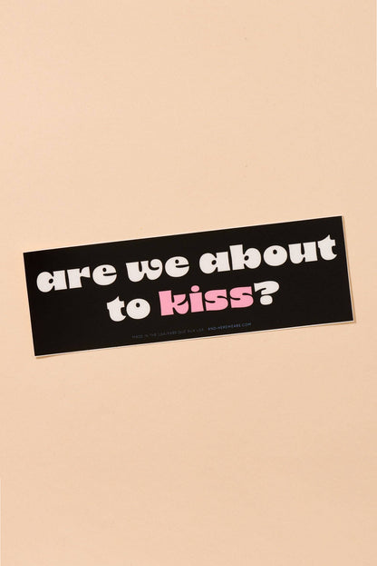 about to kiss bumper sticker