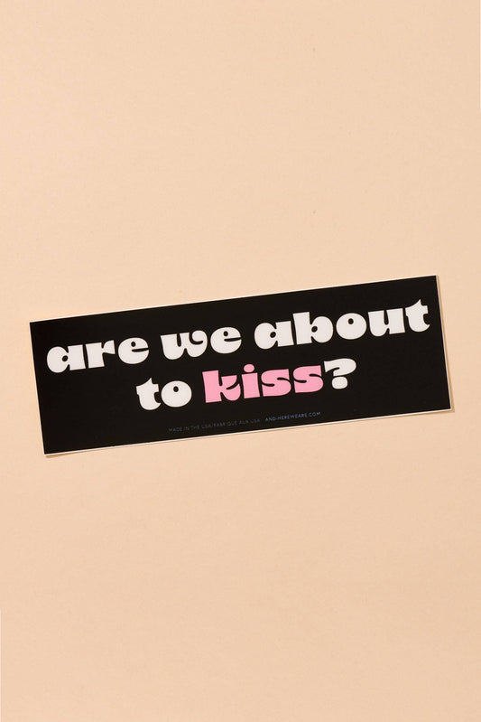 about to kiss bumper sticker