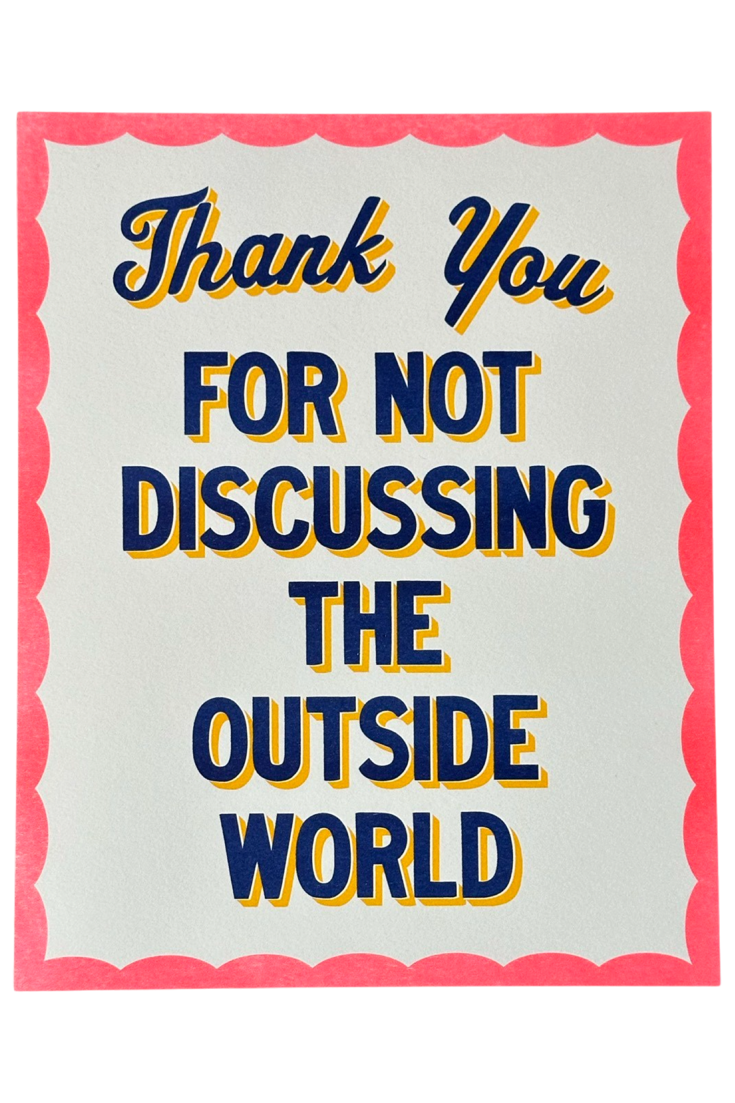 Poster with text 'Thank You FOR NOT DISCUSSING THE OUTSIDE WORLD' on a white background with a pink border.