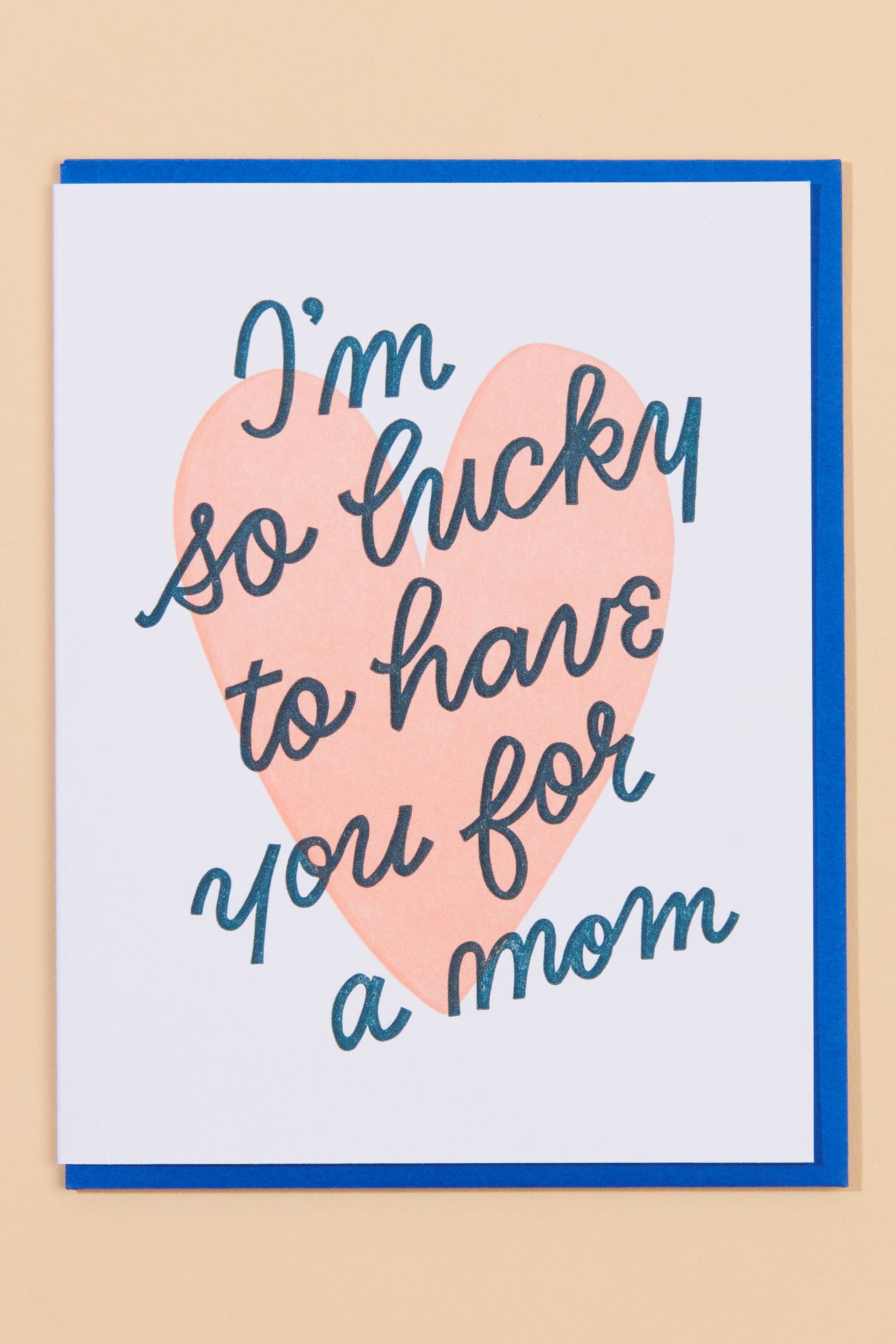 lucky you're my mom - mother's day card