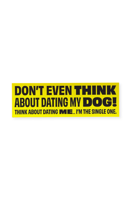 bumper sticker - dating my dog
