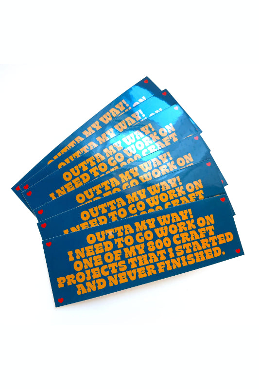 unfinished craft projects bumper sticker