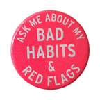 ask me about my bad habits & red flags button