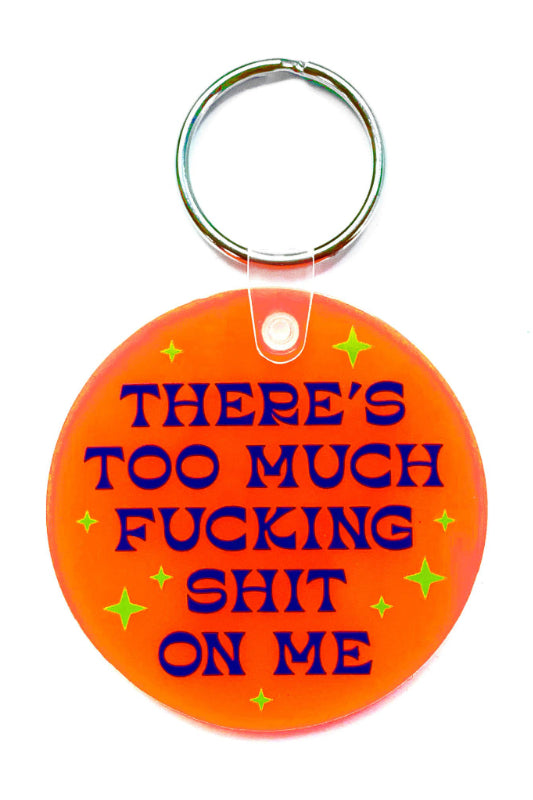there's too much fucking shit on me keychain