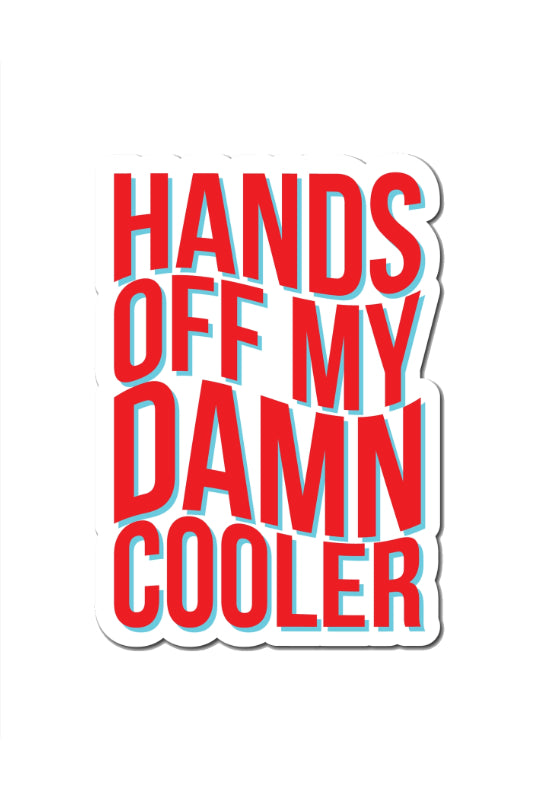 sticker - hands off my damn cooler