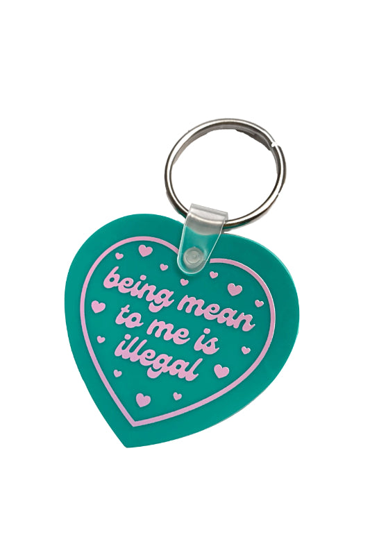 being mean to me is illegal keychain