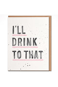 I'll drink to that