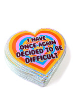 I have once again decided to be difficult sticker