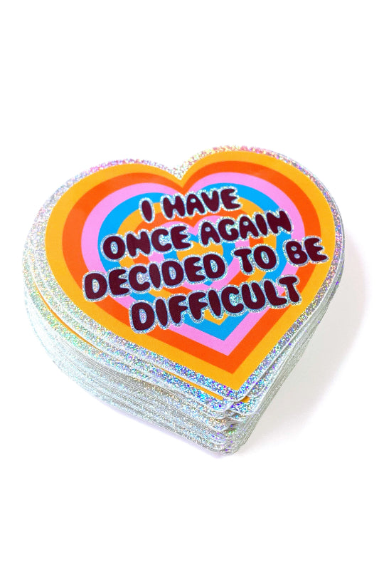 I have once again decided to be difficult sticker