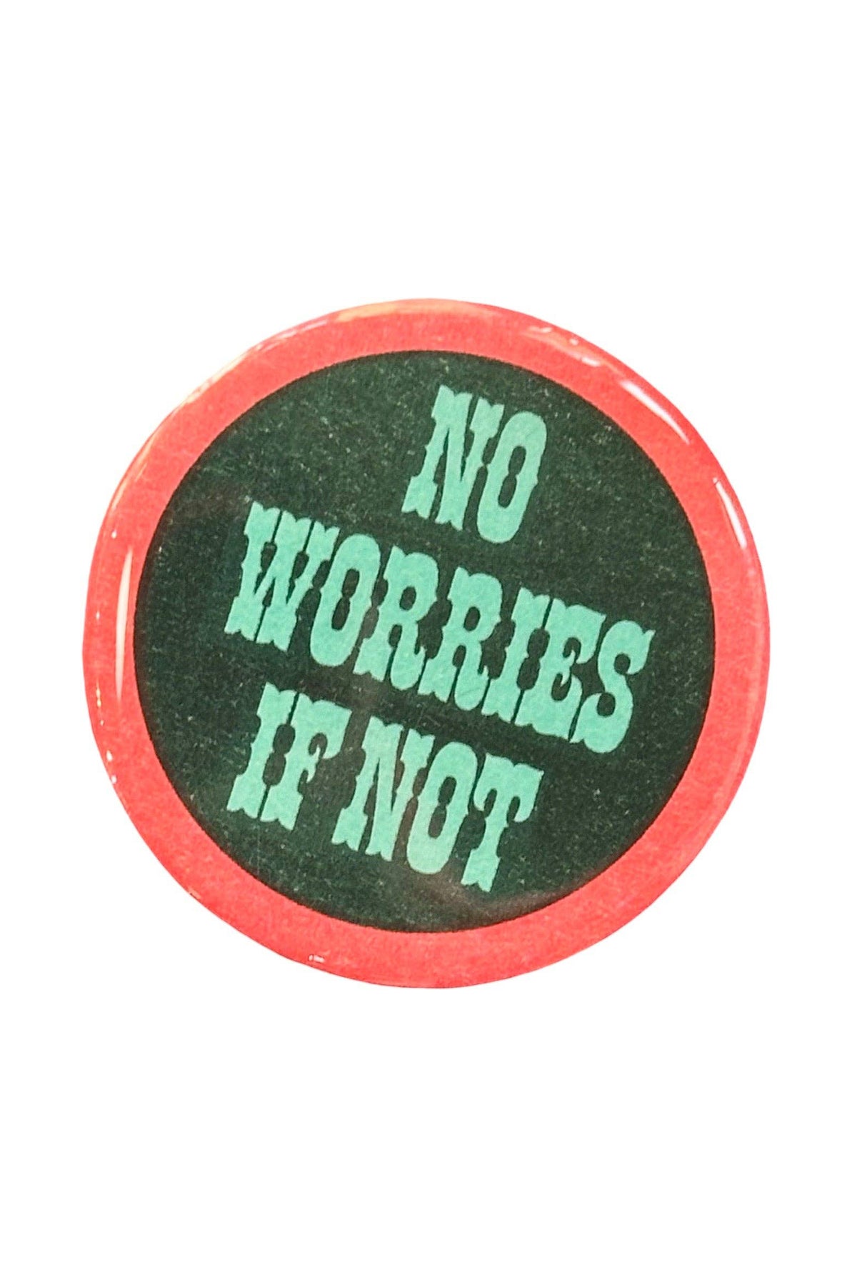 no worries if not button