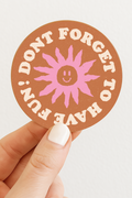 don't forget to have fun sticker