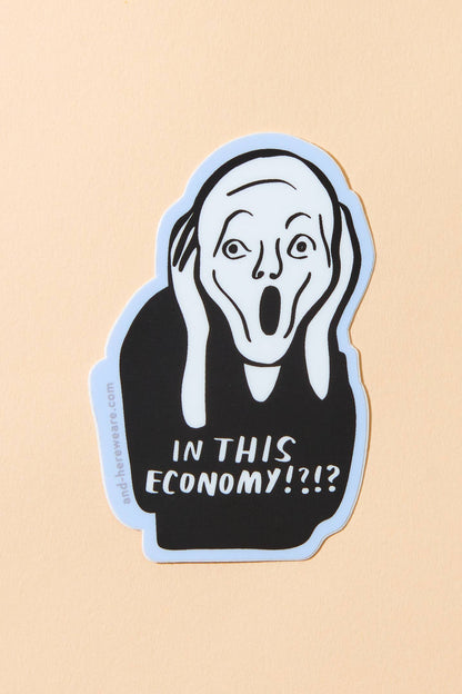 in this economy!?!? sticker