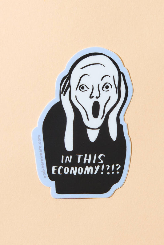 in this economy!?!? sticker