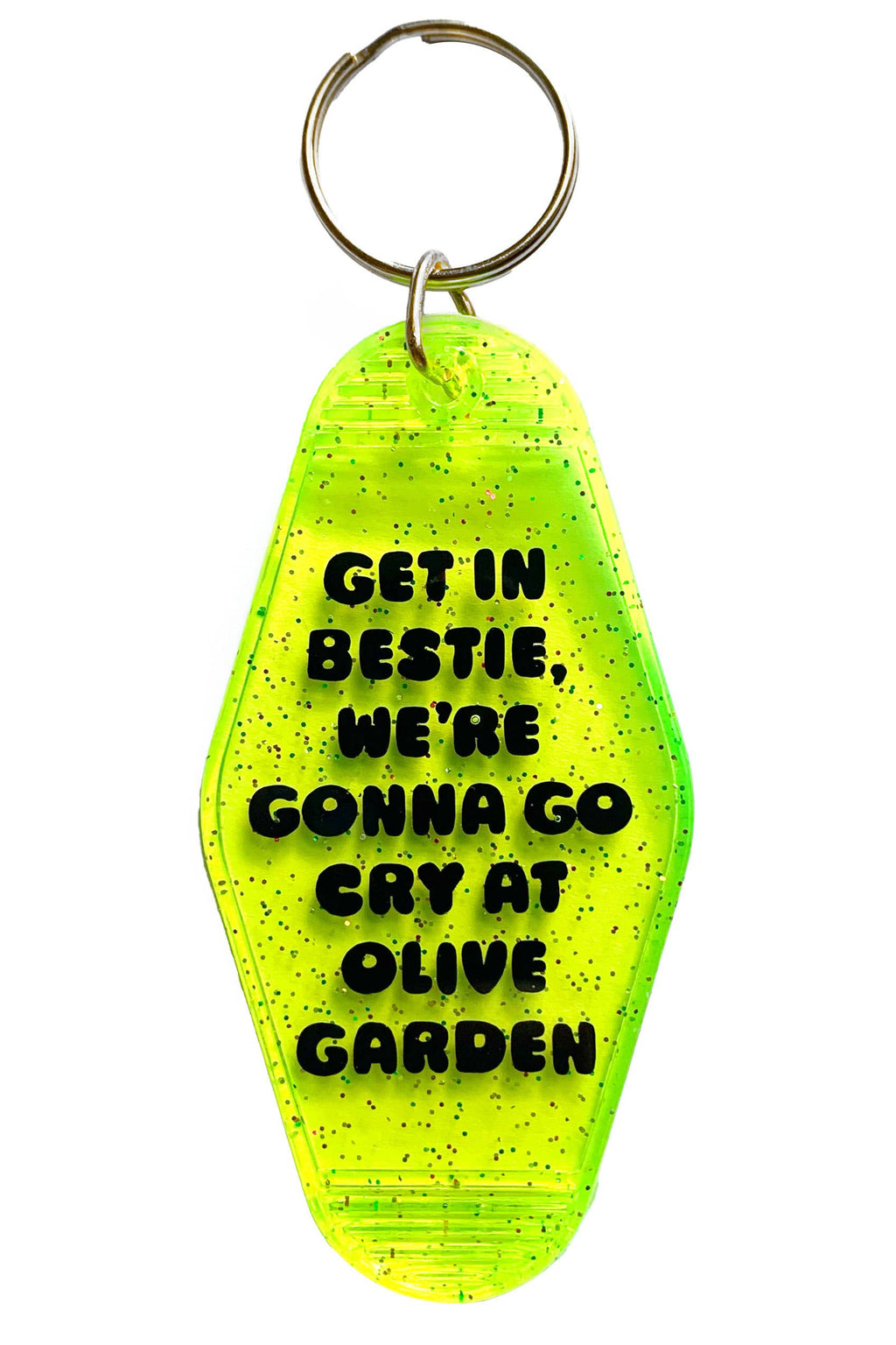 Keychain with text 'Get in bestie, we're gonna go cry at Olive Garden' on a yellow background