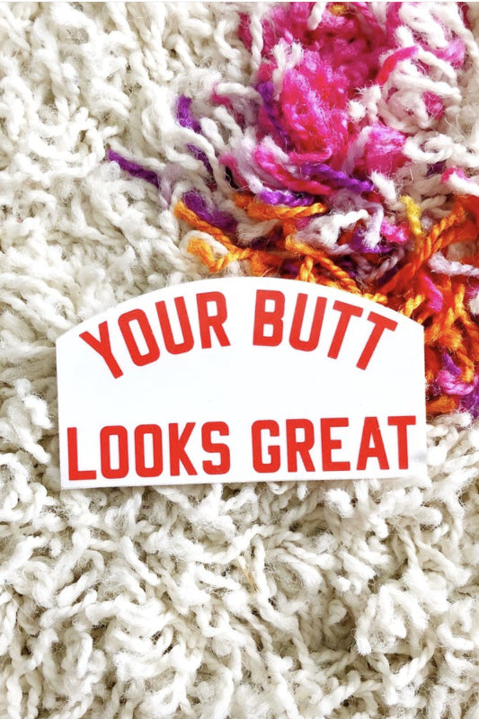 luella sticker - your butt looks great
